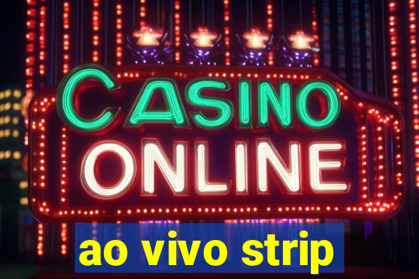 ao vivo strip